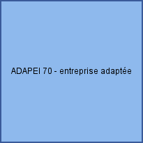 ADAPEI 70 - entreprise adaptée