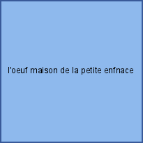 l'oeuf maison de la petite enfnace