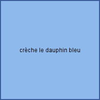 crèche le dauphin bleu