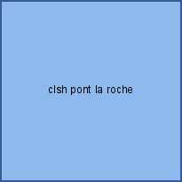 clsh pont la roche