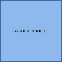 GARDE A DOMICILE