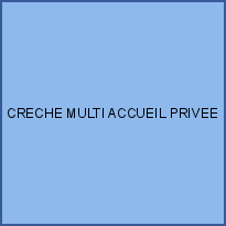 CRECHE MULTI ACCUEIL PRIVEE