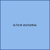 la foret enchantee