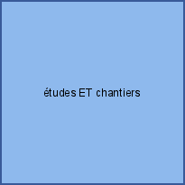 études ET chantiers