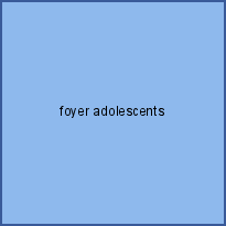 foyer adolescents