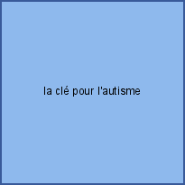 la clé pour l'autisme