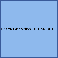 Chantier d'insertion ESTRAN CIEEL