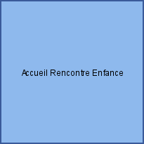 Accueil Rencontre Enfance