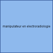 manipulateur en electroradiologie