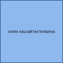 centre educatif les fontaines