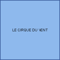 LE CIRQUE DU VENT