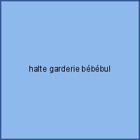 halte garderie bébébul