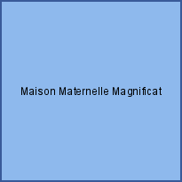 Maison Maternelle Magnificat