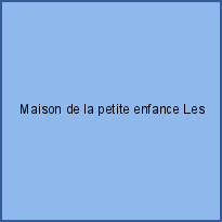 Maison de la petite enfance Les Bouts d'choux