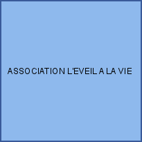 ASSOCIATION L'EVEIL A LA VIE