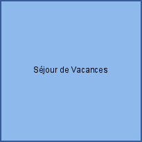Séjour de Vacances