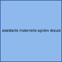 assistante maternelle agréée depuis 12 ans