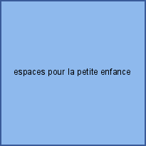 espaces pour la petite enfance