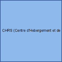 CHRS (Centre d'Hebergement et de Réinsertion Sociale)