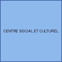 CENTRE SOCIAL ET CULTUREL