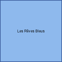 Les Rêves Bleus