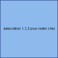 association 1,2,3 pour rester chez soi