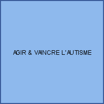 AGIR & VAINCRE L'AUTISME