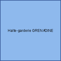 Halte-garderie GRENADINE