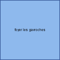 foyer les gavroches