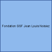 Fondation GSF Jean Louis Noisiez