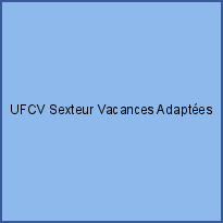 UFCV Sexteur Vacances Adaptées