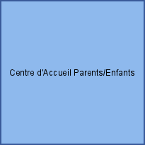 Centre d'Accueil Parents/Enfants