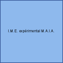 I.M.E. expérimental M.A.I.A.