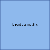 le pont des moulins