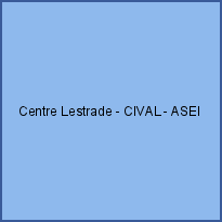 Centre Lestrade - CIVAL - ASEI