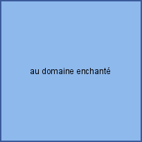 au domaine enchanté