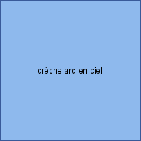 crèche arc en ciel