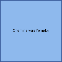 Chemins vers l'emploi