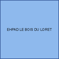 EHPAD LE BOIS DU LORET