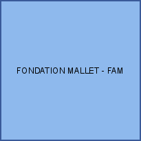 FONDATION MALLET - FAM