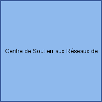Centre de Soutien aux Réseaux de Santé