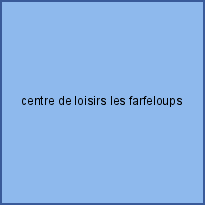 centre de loisirs les farfeloups