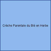 Crèche Parentale du Blé en Herbe