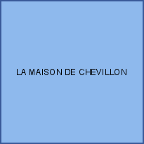 LA MAISON DE CHEVILLON