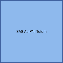 SAS Au P'tit Totem
