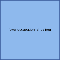 foyer occupationnel de jour