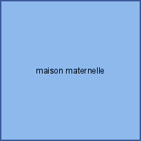 maison maternelle