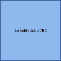 Le teddy club d'ABC PUERICULTURE