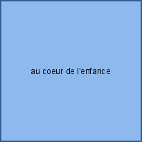 au coeur de l'enfance