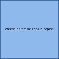 crèche parentale copain copine